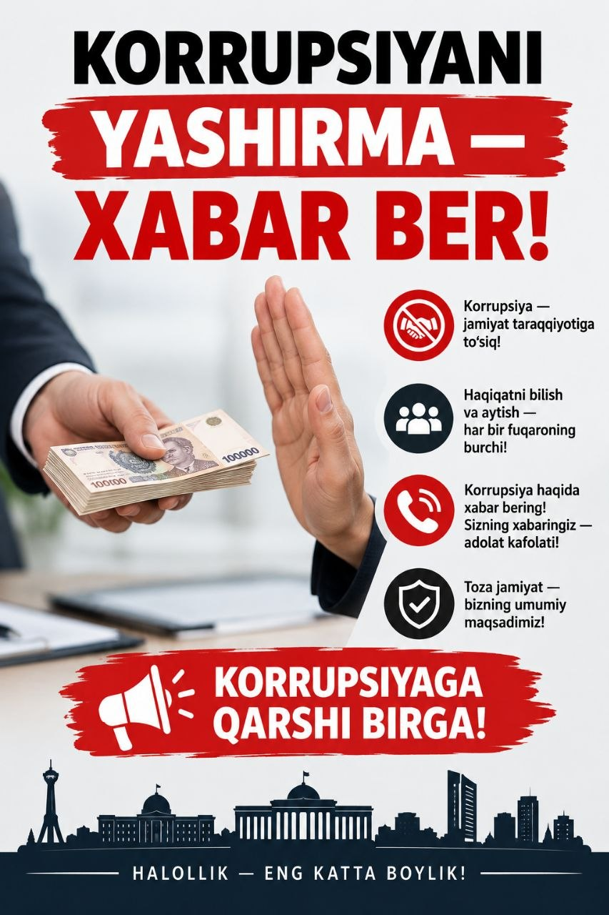 Korrupsiyani yashirma-xabar ber!